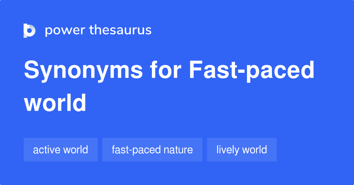 fast-paced-world-synonyms-25-words-and-phrases-for-fast-paced-world