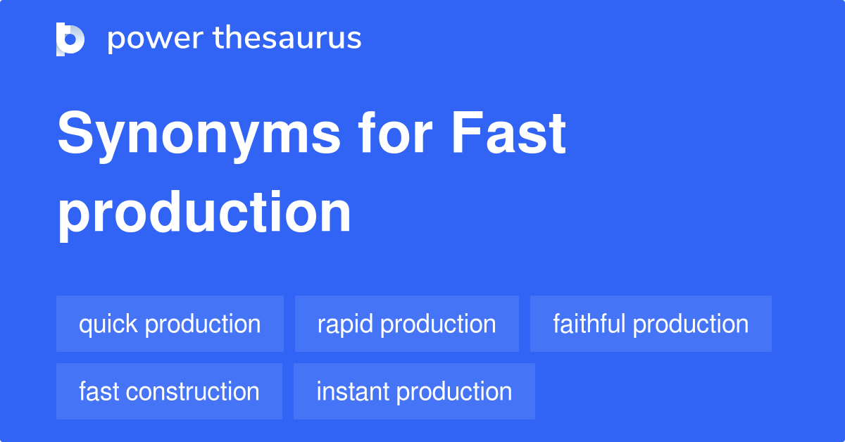 fast-production-synonyms-21-words-and-phrases-for-fast-production