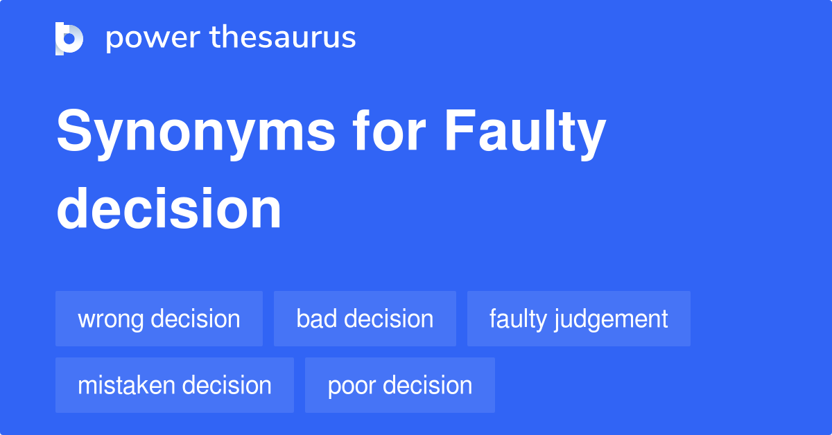 faulty-decision-synonyms-33-words-and-phrases-for-faulty-decision