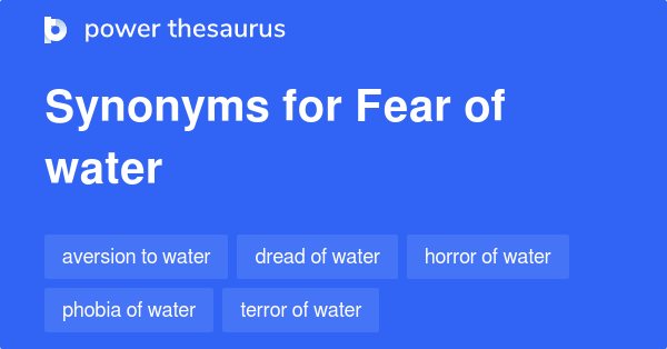 fear-of-water-synonyms-22-words-and-phrases-for-fear-of-water