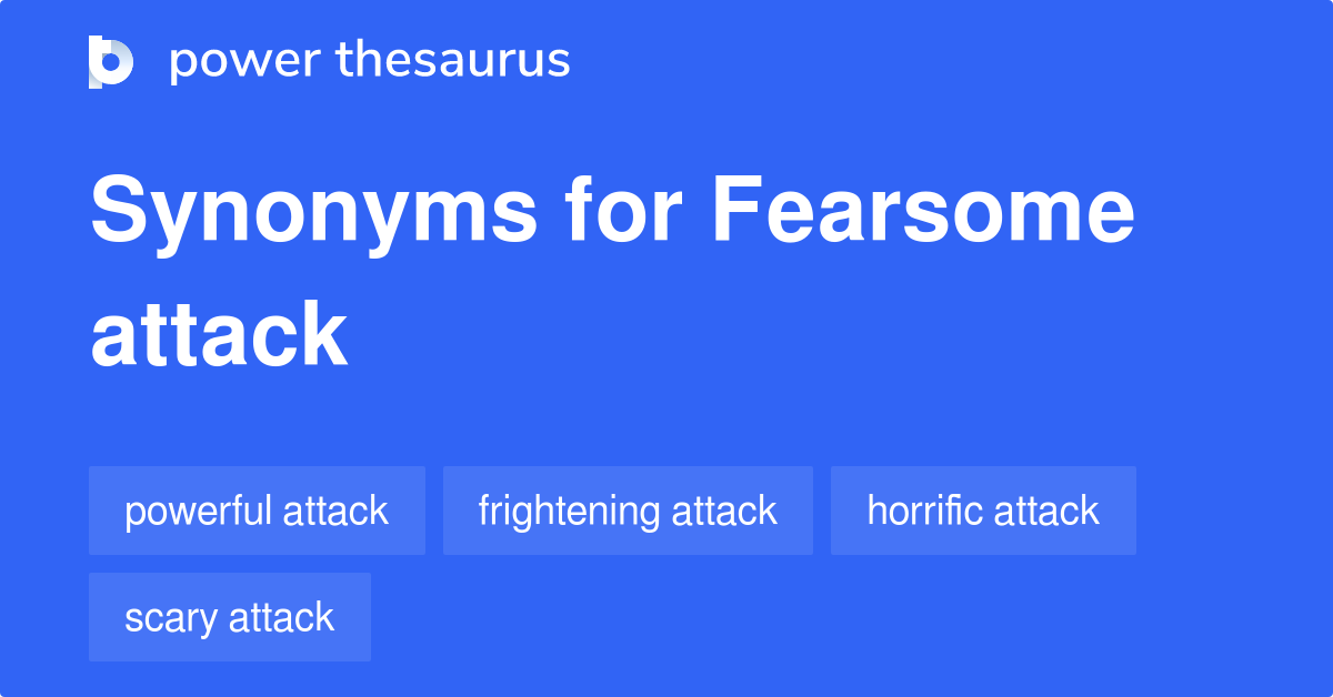 fearsome-attack-synonyms-8-words-and-phrases-for-fearsome-attack