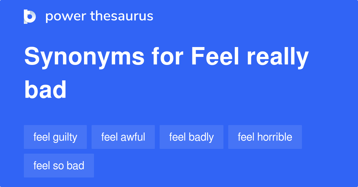 feel-really-bad-synonyms-72-words-and-phrases-for-feel-really-bad