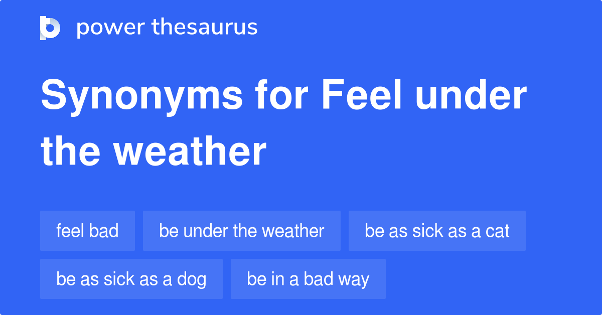 feel-under-the-weather-synonyms-130-words-and-phrases-for-feel-under