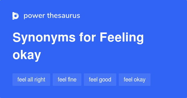 feeling-okay-synonyms-45-words-and-phrases-for-feeling-okay