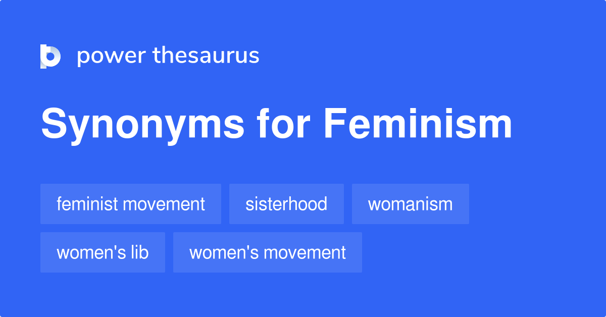 Feminism Synonyms 258 Words And Phrases For Feminism