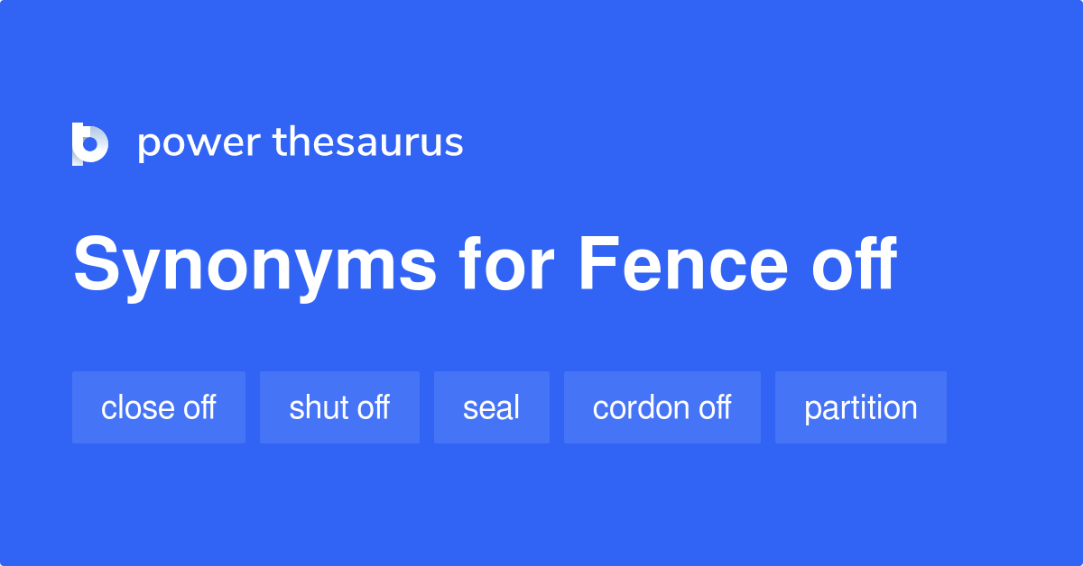 Fence Off synonyms 223 Words and Phrases for Fence Off