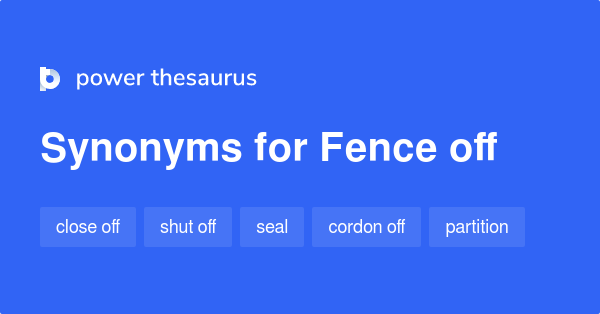 Fence Off synonyms 223 Words and Phrases for Fence Off