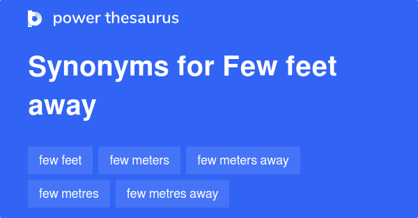 few-feet-away-synonyms-78-words-and-phrases-for-few-feet-away