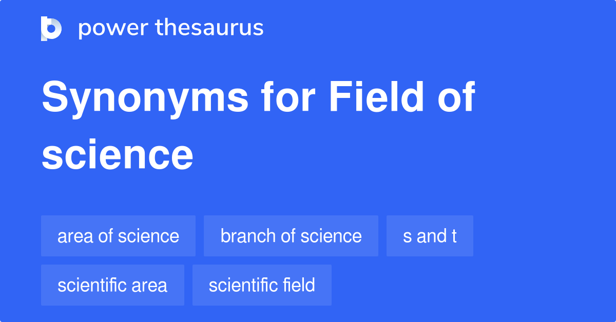 Field Of Science synonyms 37 Words and Phrases for Field Of Science