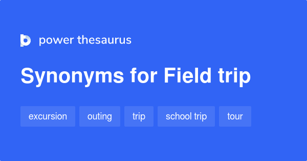 field-trip-synonyms-144-words-and-phrases-for-field-trip