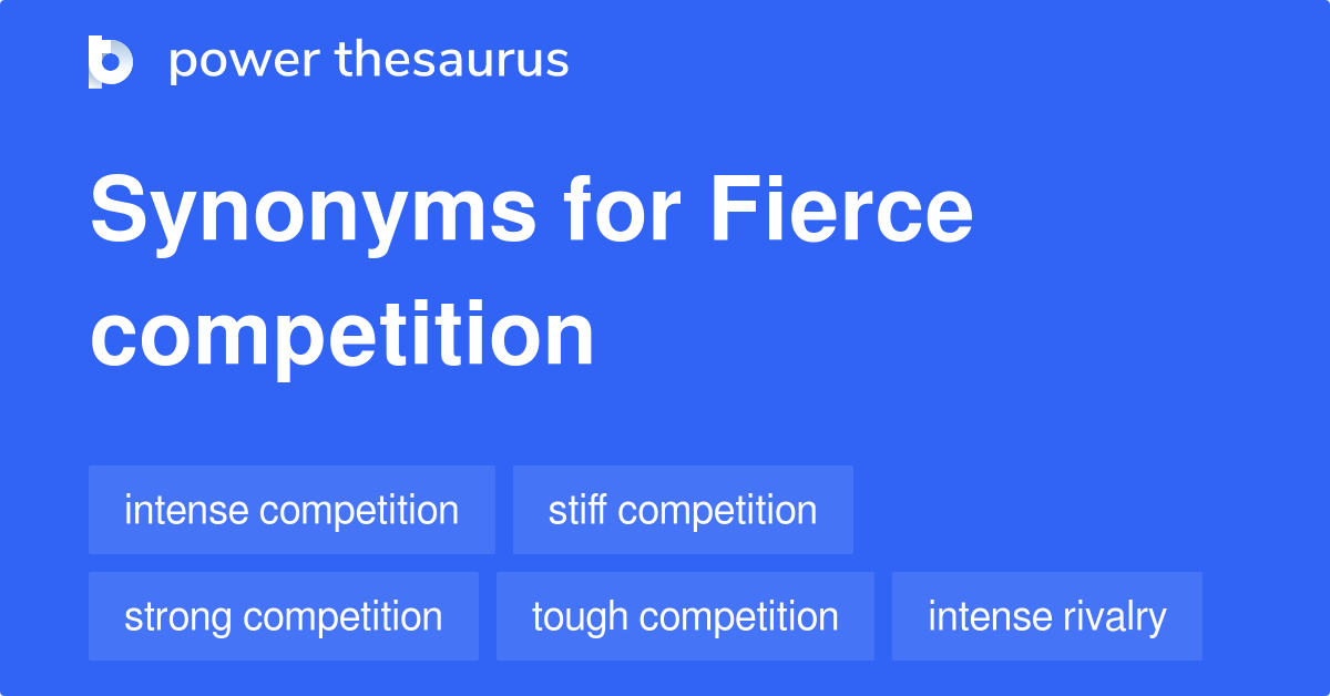 What does competition is fierce mean?