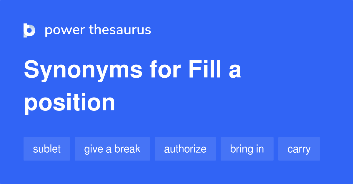 fill-a-position-synonyms-67-words-and-phrases-for-fill-a-position