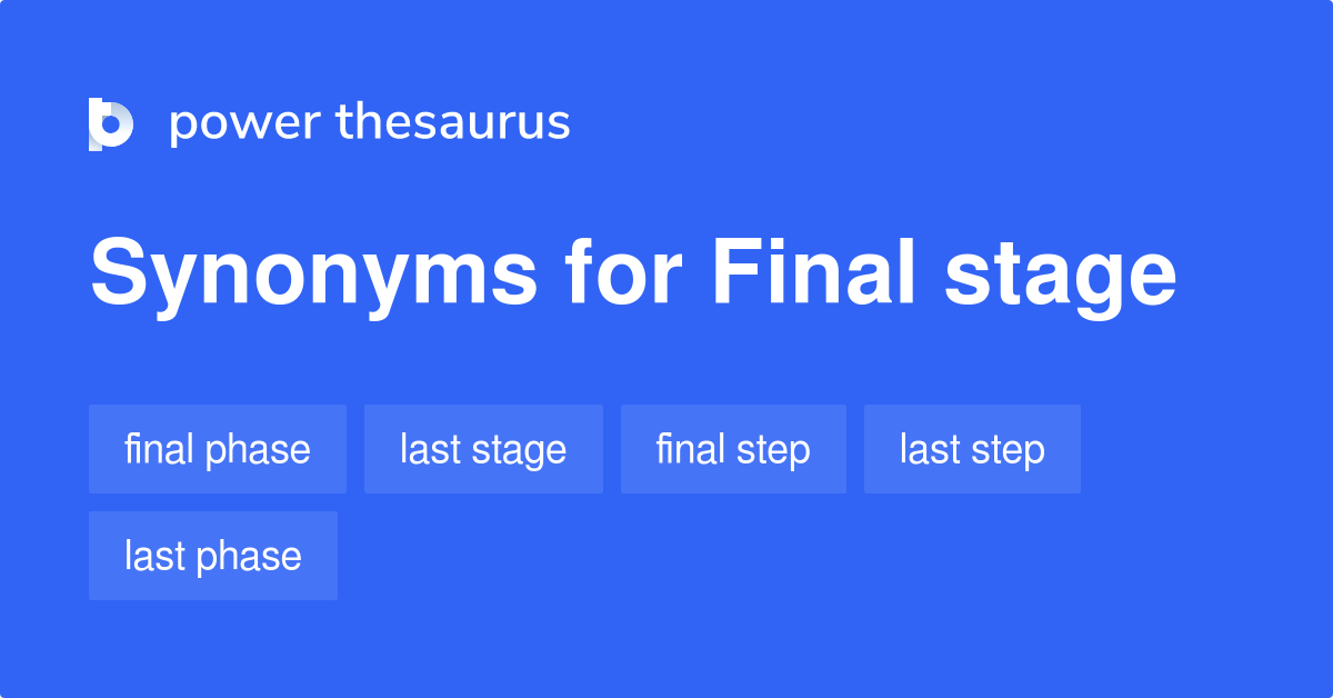 final-stage-synonyms-839-words-and-phrases-for-final-stage