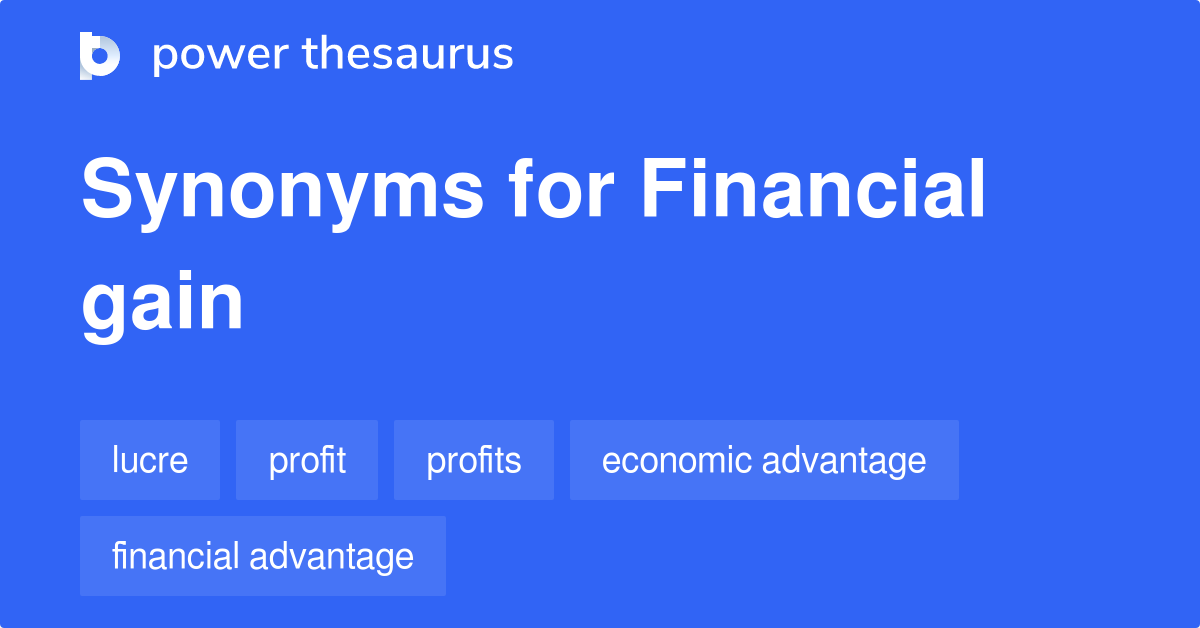 Financial Gain synonyms 449 Words and Phrases for Financial Gain