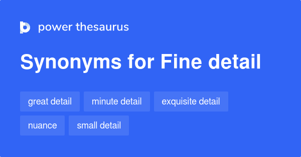 fine-detail-synonyms-100-words-and-phrases-for-fine-detail