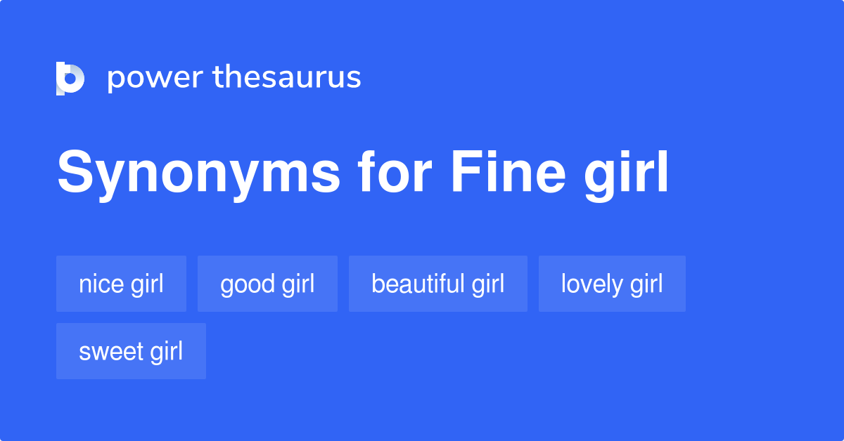 Fine Girl Synonyms 294 Words And Phrases For Fine Girl