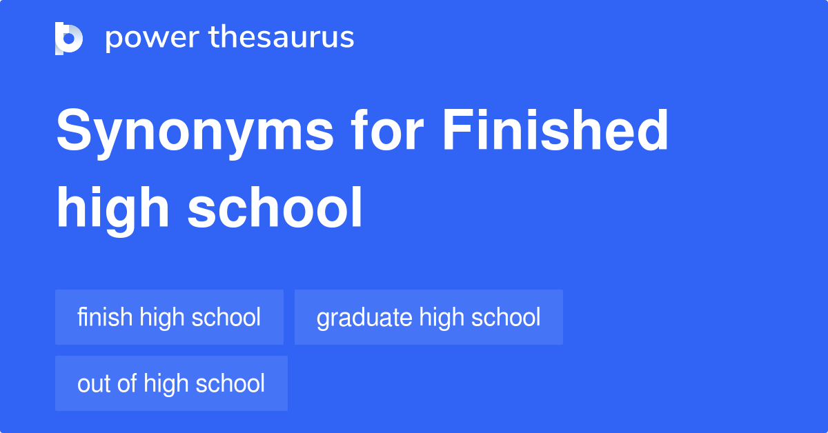 finished-high-school-synonyms-33-words-and-phrases-for-finished-high-school