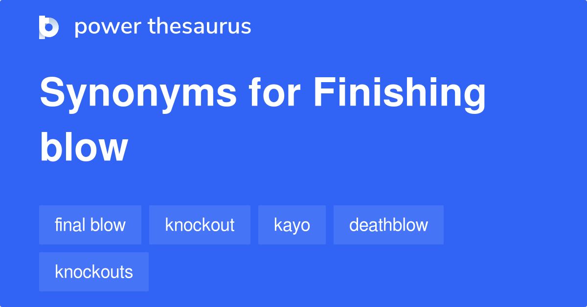 finishing-blow-synonyms-68-words-and-phrases-for-finishing-blow