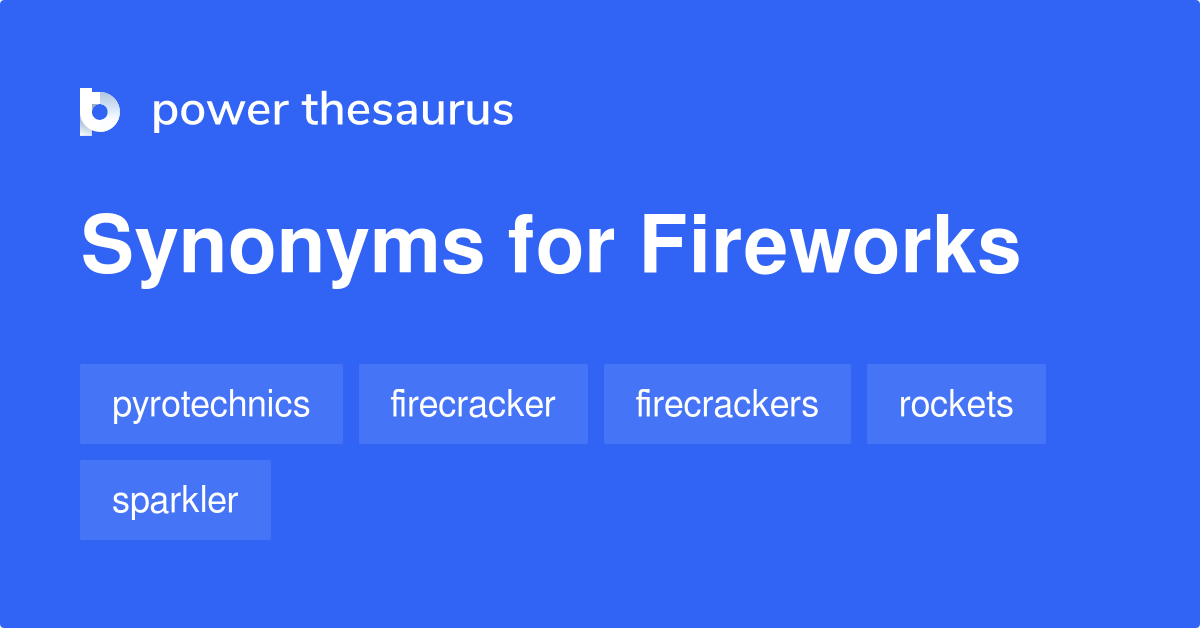 Fireworks synonyms 647 Words and Phrases for Fireworks