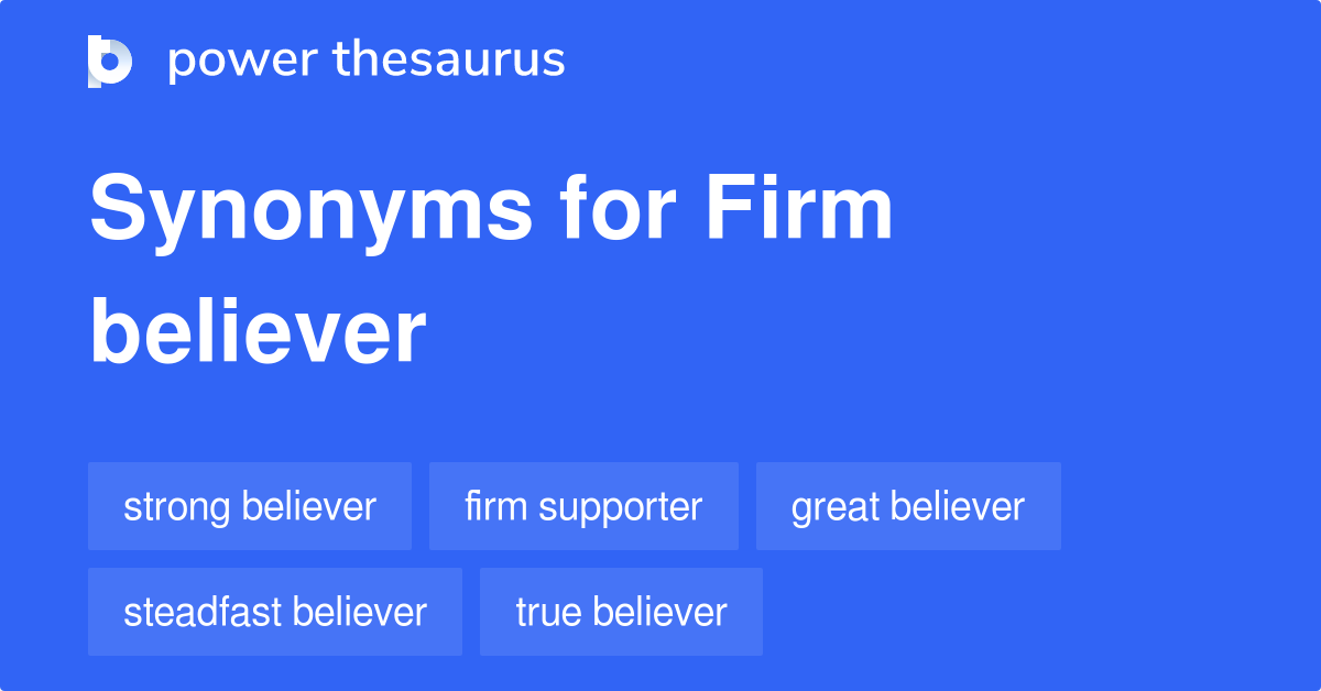 Firm Believer synonyms - 145 Words and Phrases for Firm Believer
