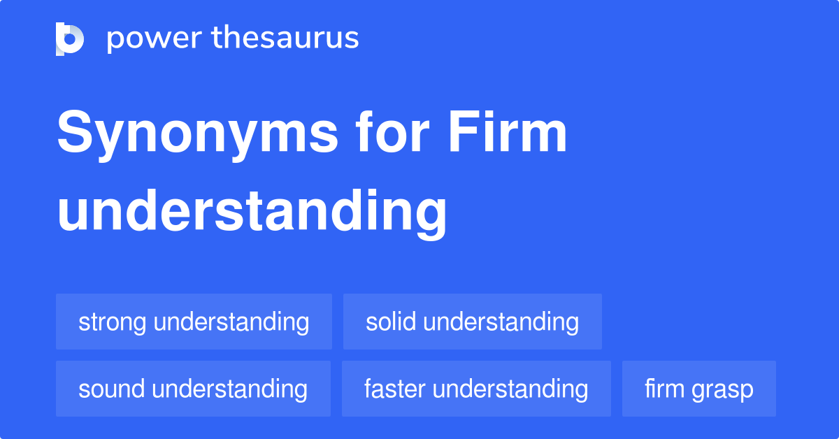 firm-understanding-synonyms-62-words-and-phrases-for-firm-understanding