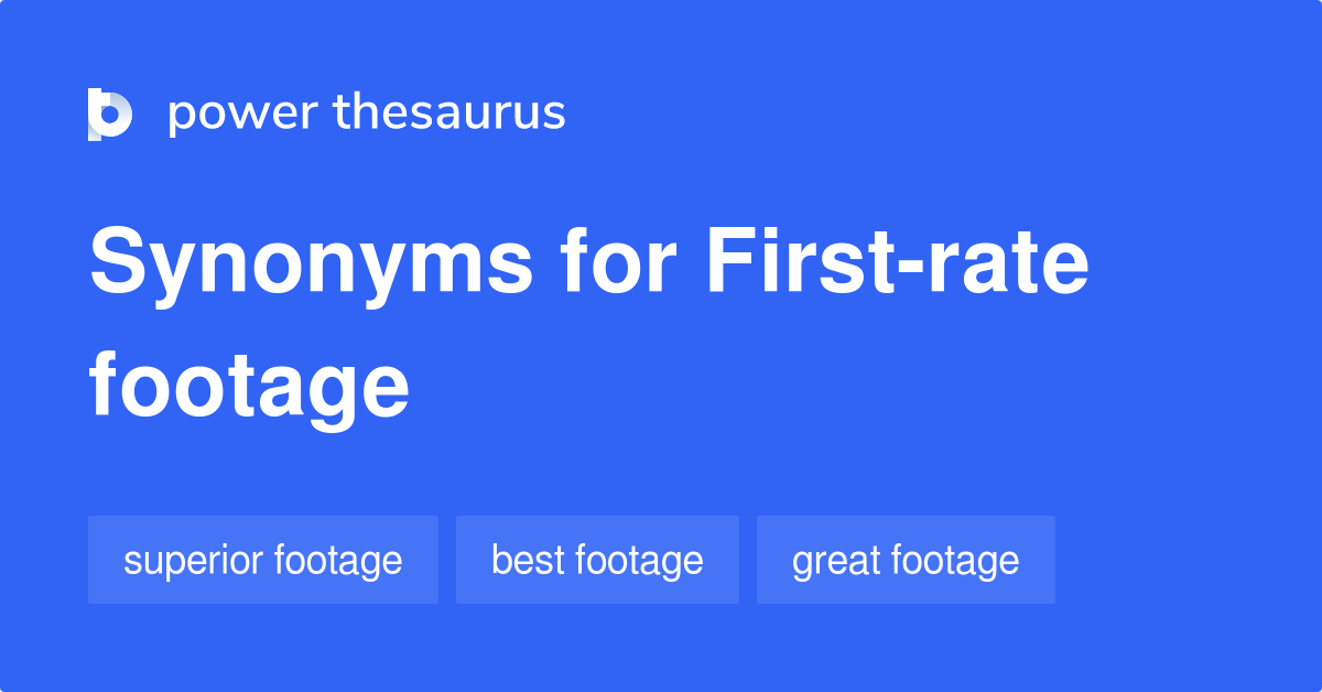 first-rate-footage-synonyms-4-words-and-phrases-for-first-rate-footage