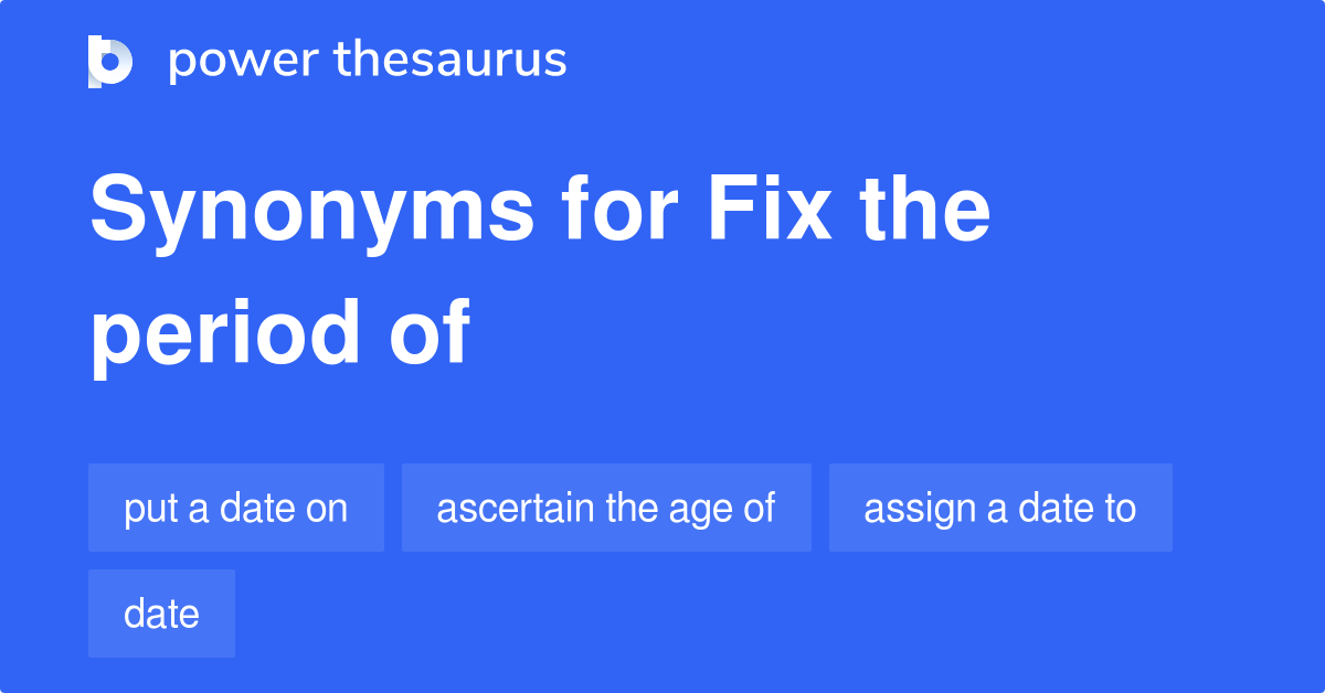 fix-the-period-of-synonyms-13-words-and-phrases-for-fix-the-period-of