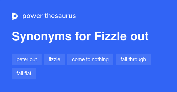 fizzle-out-synonyms-674-words-and-phrases-for-fizzle-out