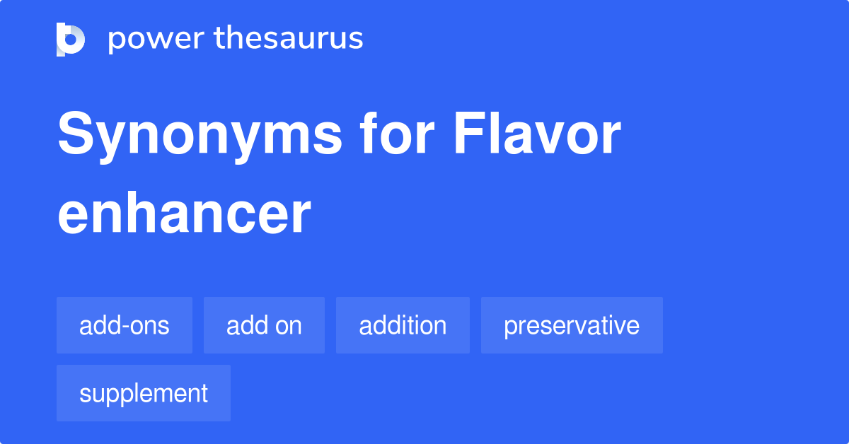 Flavor Enhancer synonyms - 258 Words and Phrases for Flavor Enhancer synonyms for vanilla flavor