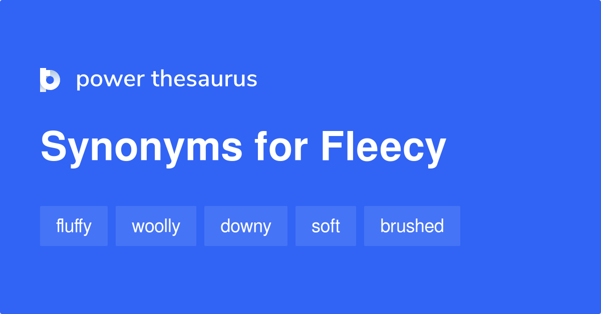Fleecy synonyms - 229 Words and Phrases for Fleecy