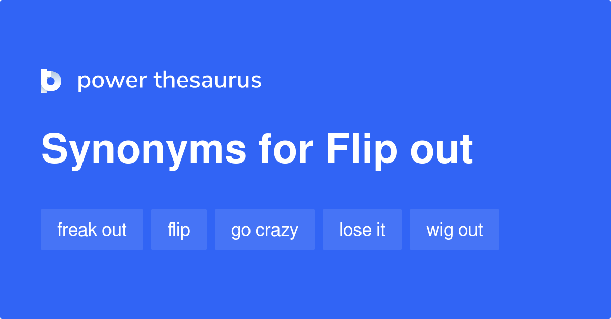 flip-out-synonyms-575-words-and-phrases-for-flip-out