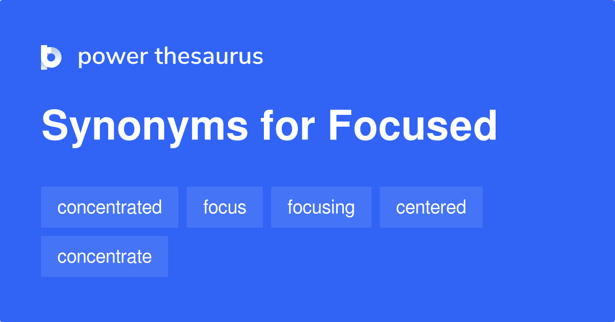 What Are Other Words For Focused