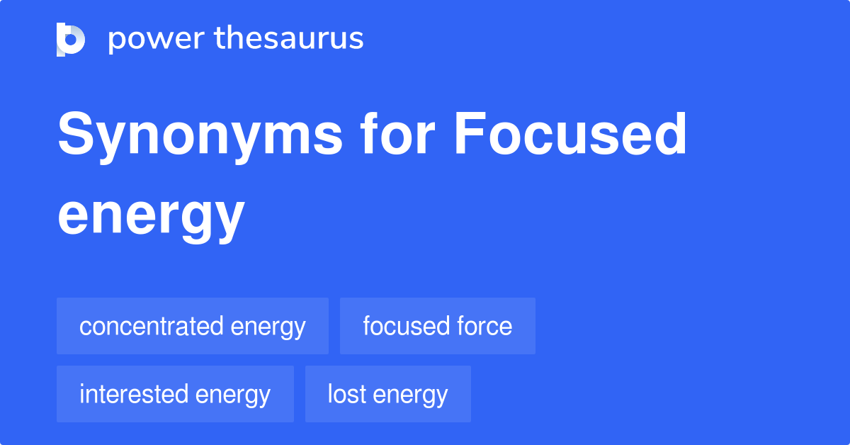 focused-energy-synonyms-47-words-and-phrases-for-focused-energy