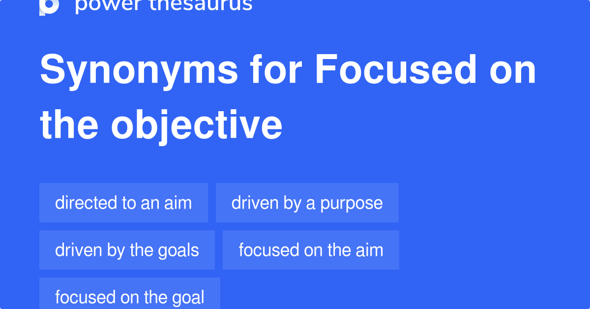 focused-on-the-objective-synonyms-33-words-and-phrases-for-focused-on