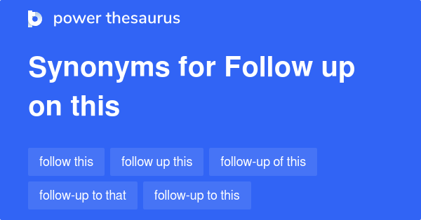 follow-up-on-this-synonyms-42-words-and-phrases-for-follow-up-on-this