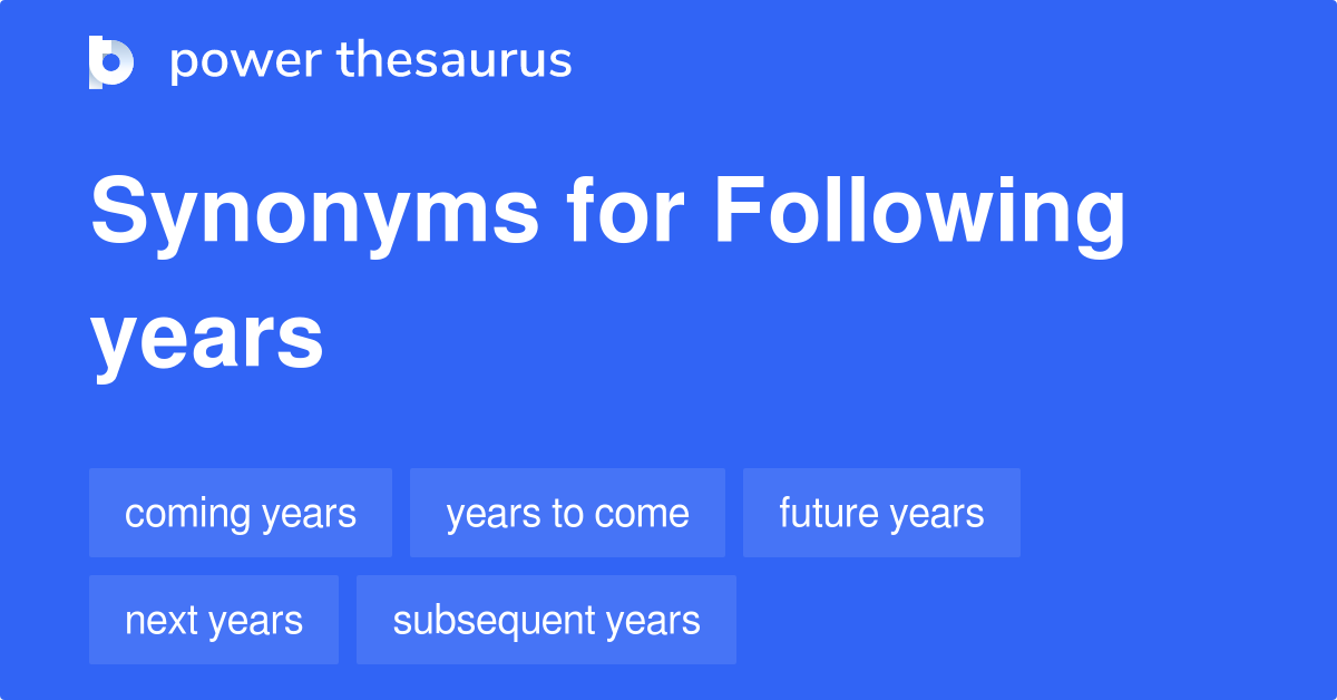 following-years-synonyms-153-words-and-phrases-for-following-years