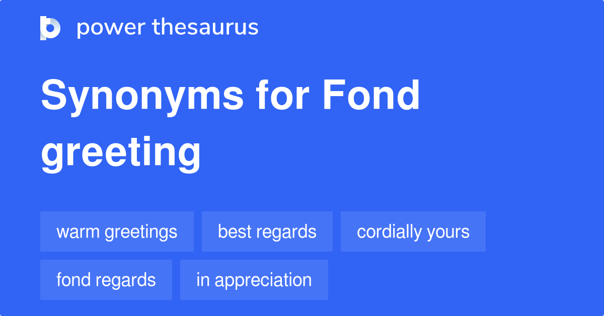 fond-greeting-synonyms-137-words-and-phrases-for-fond-greeting