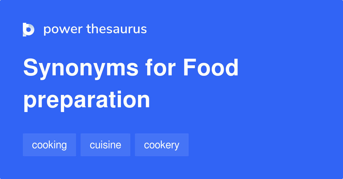 Food Preparation synonyms 233 Words and Phrases for Food Preparation