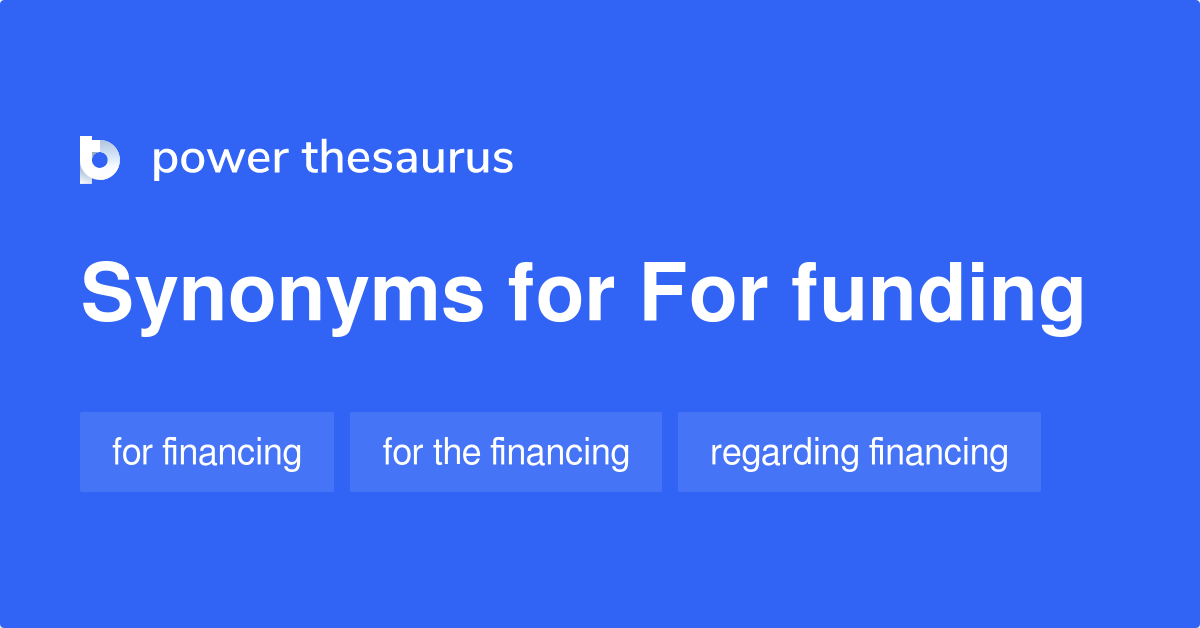 for-funding-synonyms-114-words-and-phrases-for-for-funding