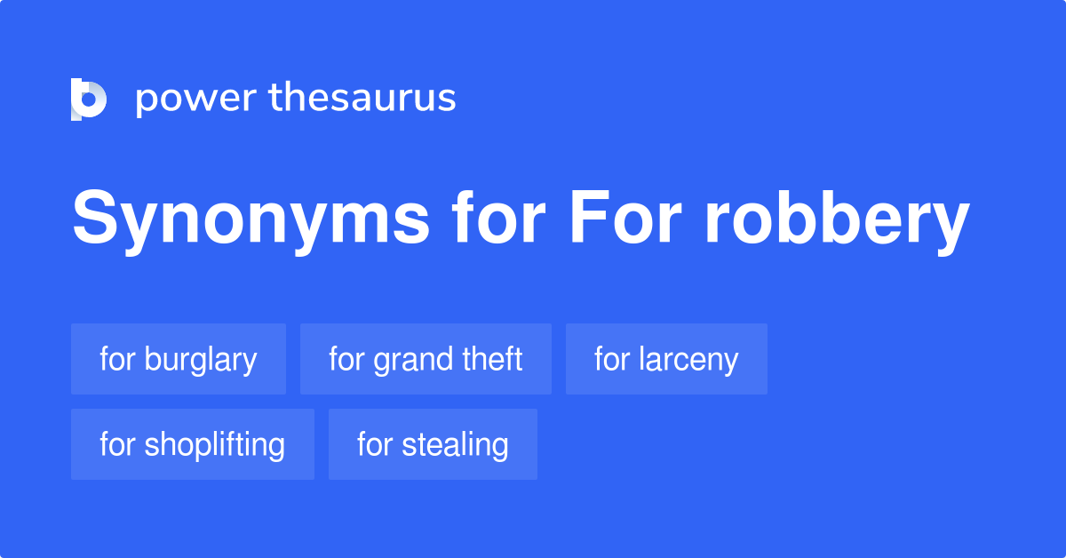 for-robbery-synonyms-39-words-and-phrases-for-for-robbery