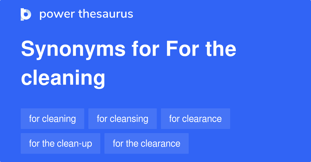 for-the-cleaning-synonyms-30-words-and-phrases-for-for-the-cleaning