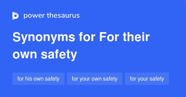 for-their-own-safety-synonyms-20-words-and-phrases-for-for-their-own