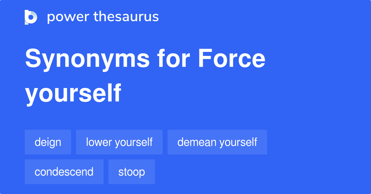 force-yourself-synonyms-34-words-and-phrases-for-force-yourself