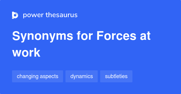 forces-at-work-synonyms-19-words-and-phrases-for-forces-at-work