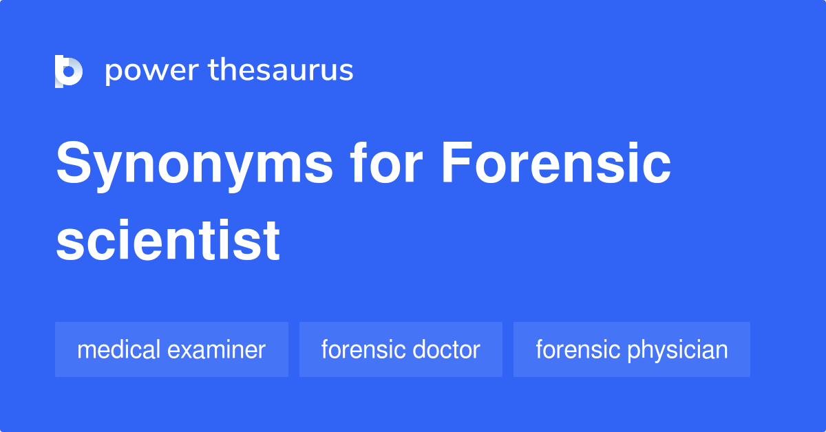 Forensic Scientist synonyms - 25 Words and Phrases for Forensic ...
