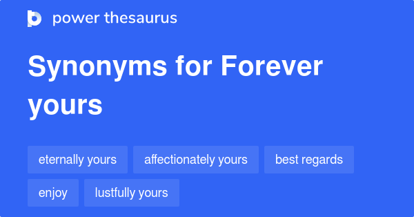 Forever Yours Synonyms