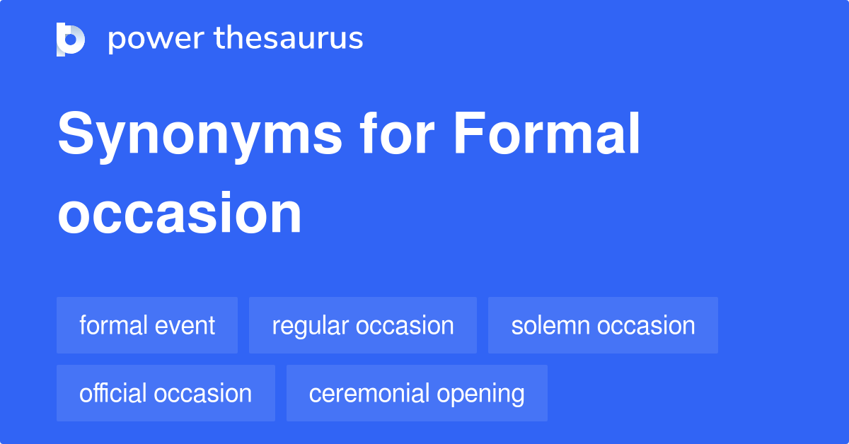 Formal Occasion synonyms 77 Words and Phrases for Formal Occasion