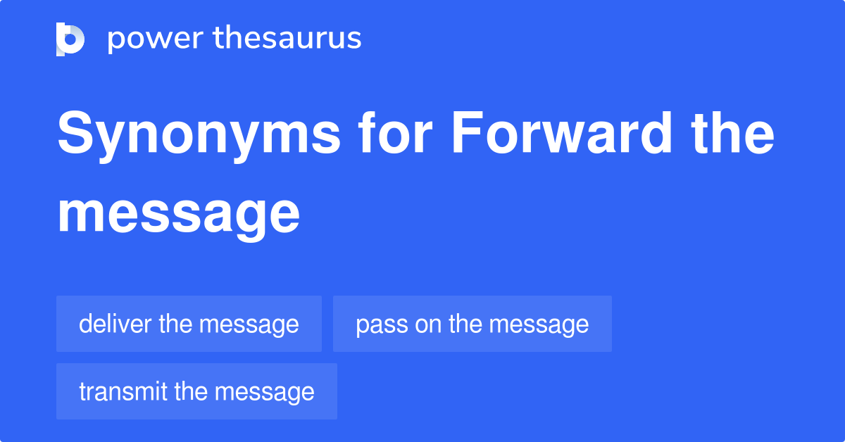 forward-the-message-synonyms-51-words-and-phrases-for-forward-the-message