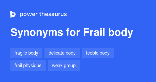 frail-body-synonyms-87-words-and-phrases-for-frail-body