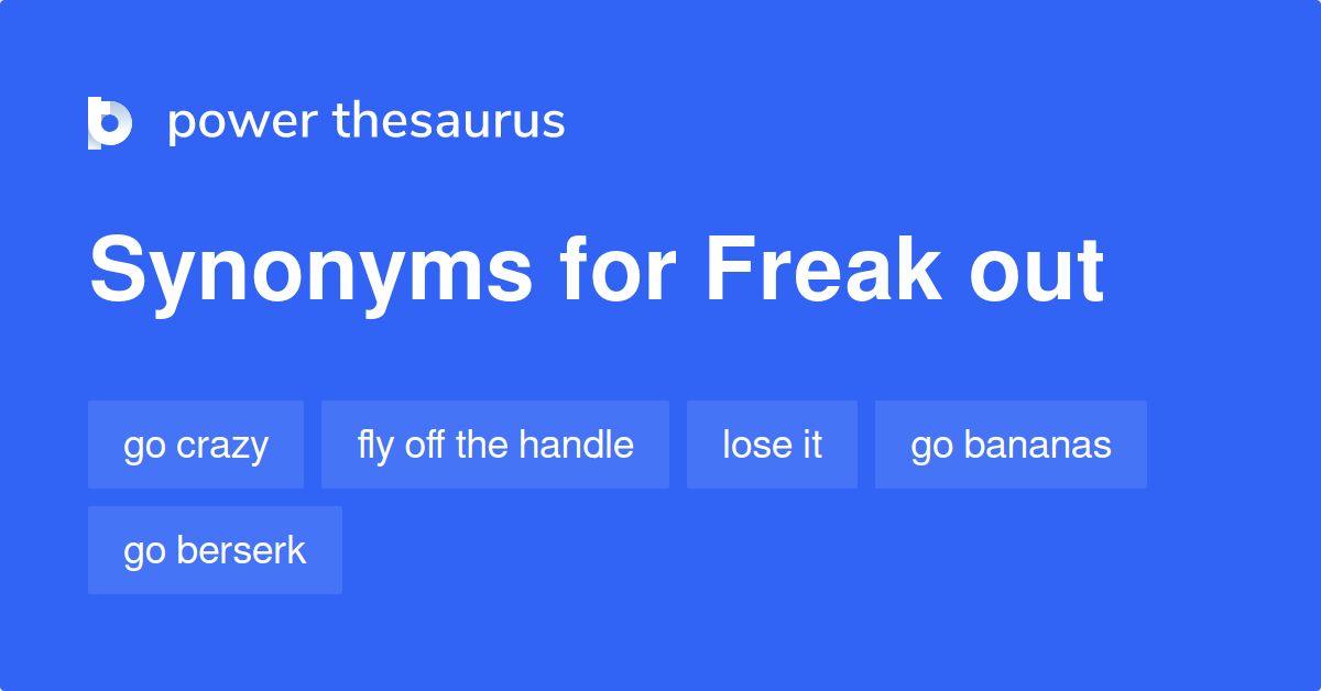 freak-out-synonyms-1-778-words-and-phrases-for-freak-out